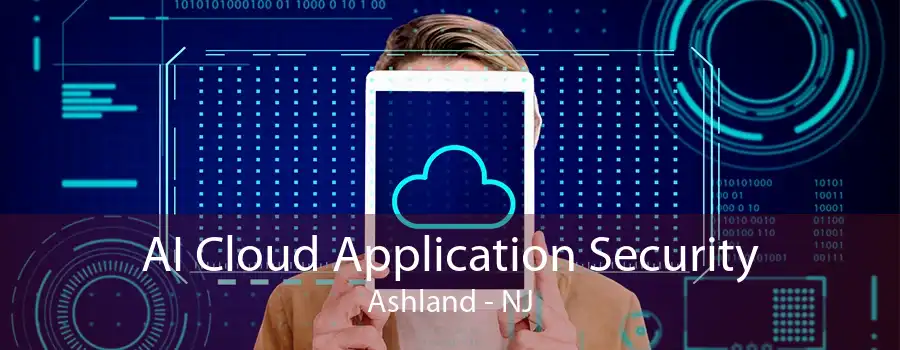 AI Cloud Application Security Ashland - NJ