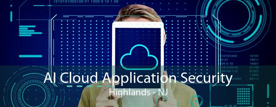 AI Cloud Application Security Highlands - NJ