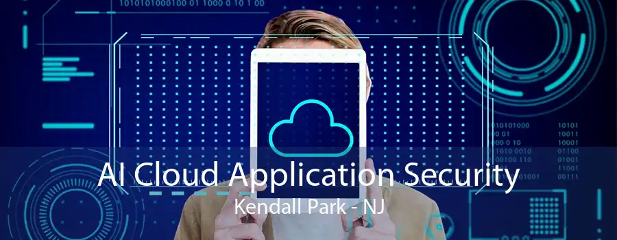 AI Cloud Application Security Kendall Park - NJ