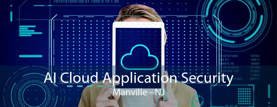 AI Cloud Application Security Manville - NJ