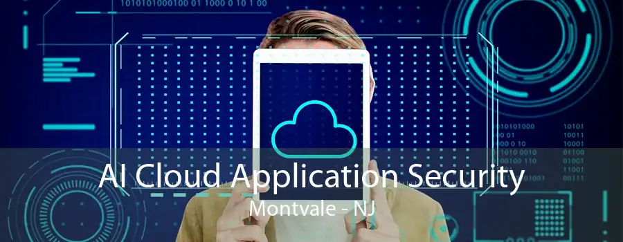 AI Cloud Application Security Montvale - NJ