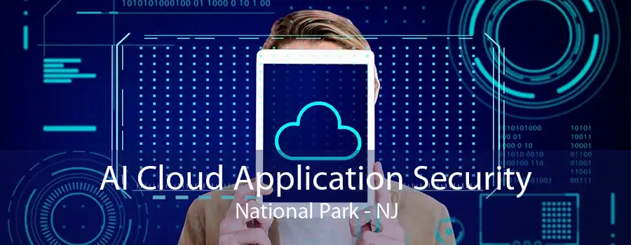 AI Cloud Application Security National Park - NJ