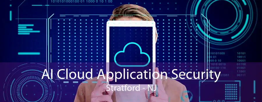 AI Cloud Application Security Stratford - NJ