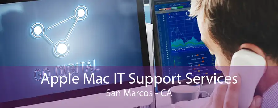 Apple Mac IT Support Services San Marcos - CA