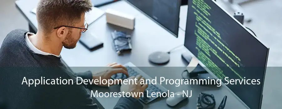 Application Development and Programming Services Moorestown Lenola - NJ