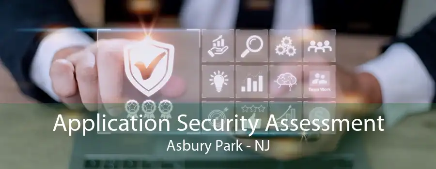 Application Security Assessment Asbury Park - NJ