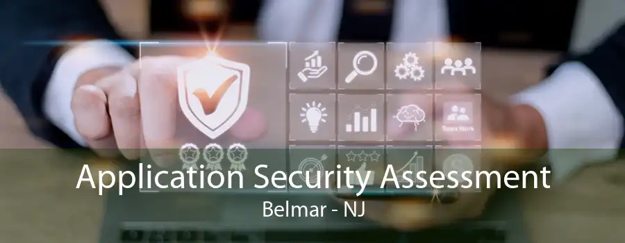 Application Security Assessment Belmar - NJ