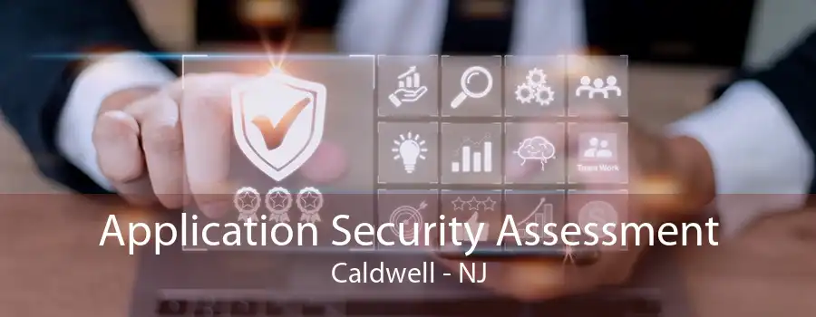 Application Security Assessment Caldwell - NJ