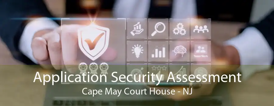 Application Security Assessment Cape May Court House - NJ