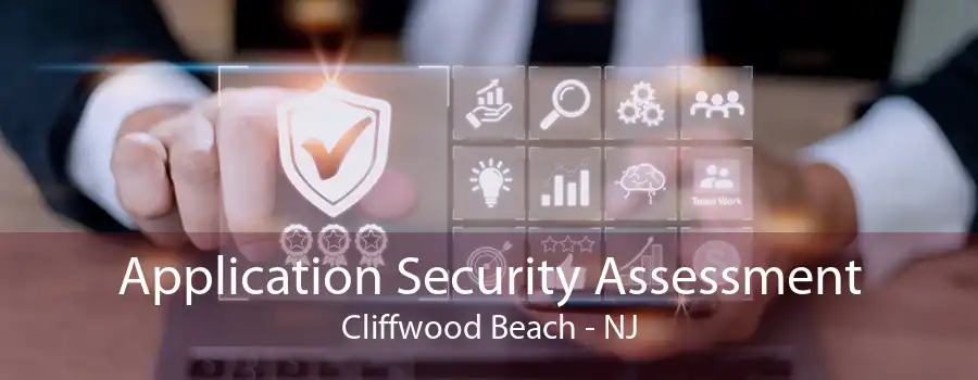 Application Security Assessment Cliffwood Beach - NJ