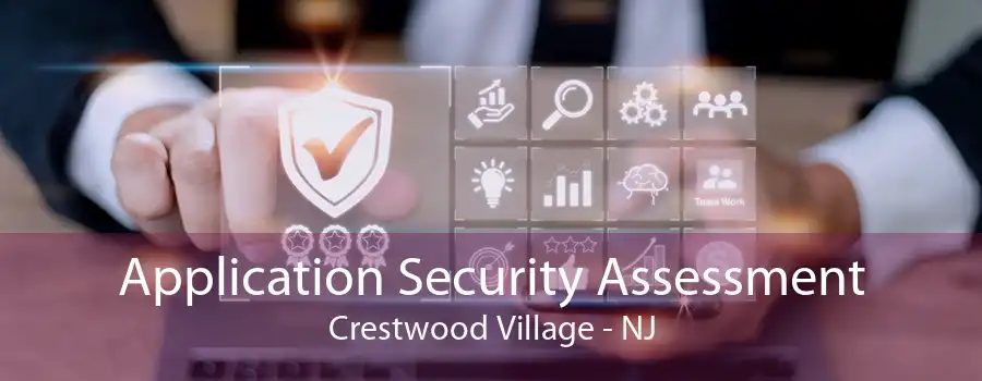 Application Security Assessment Crestwood Village - NJ