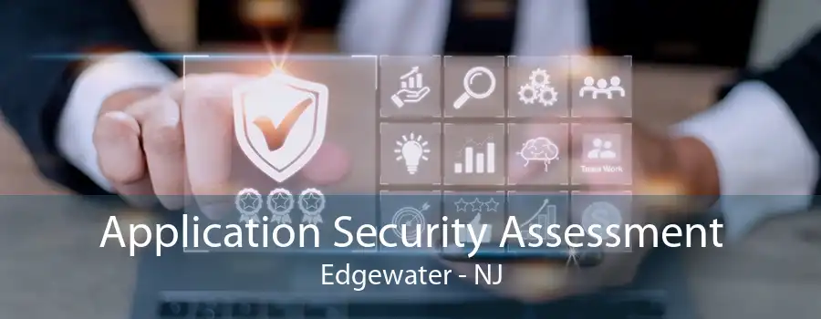 Application Security Assessment Edgewater - NJ