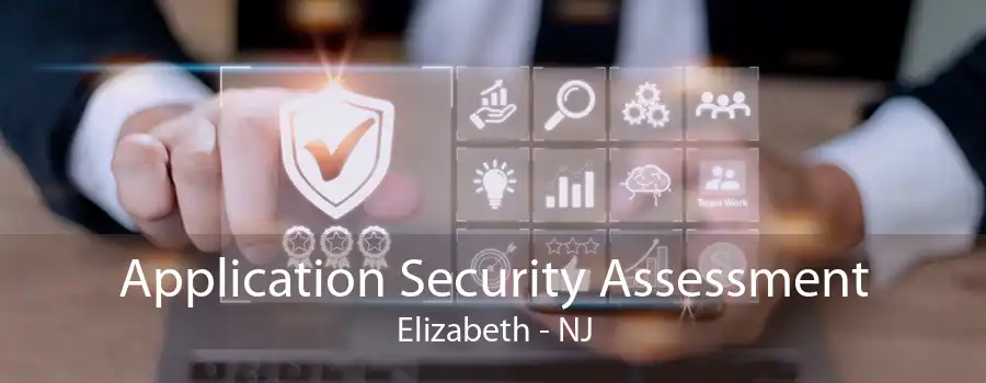 Application Security Assessment Elizabeth - NJ