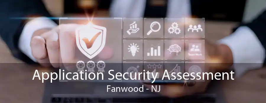 Application Security Assessment Fanwood - NJ