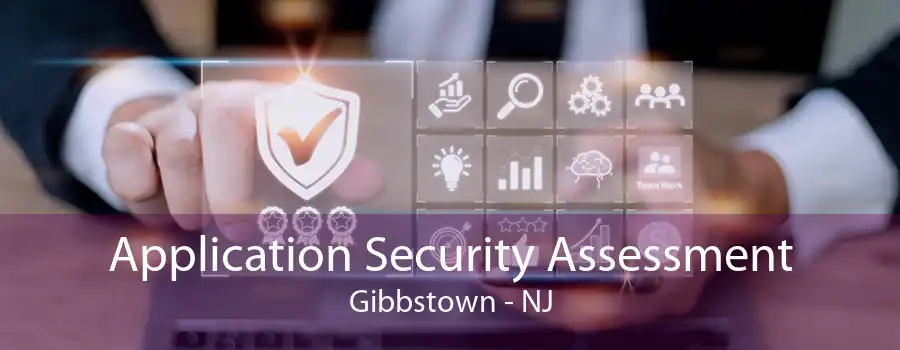 Application Security Assessment Gibbstown - NJ