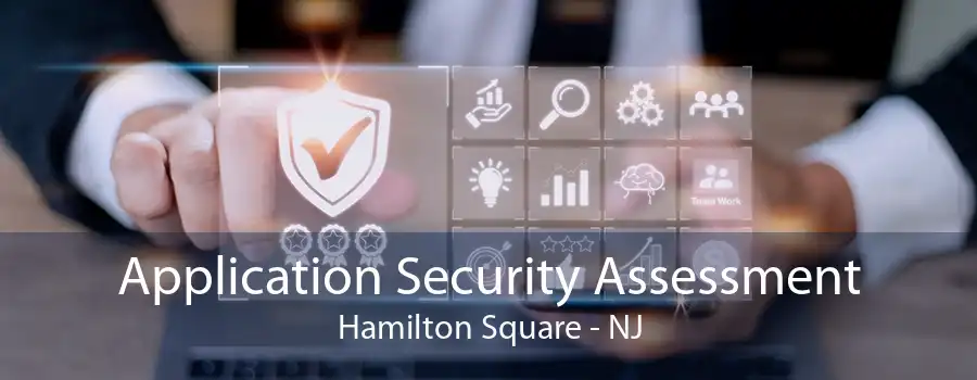 Application Security Assessment Hamilton Square - NJ