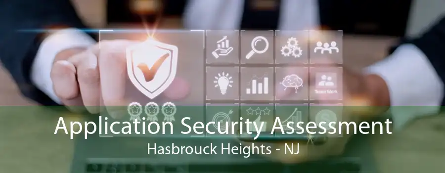 Application Security Assessment Hasbrouck Heights - NJ