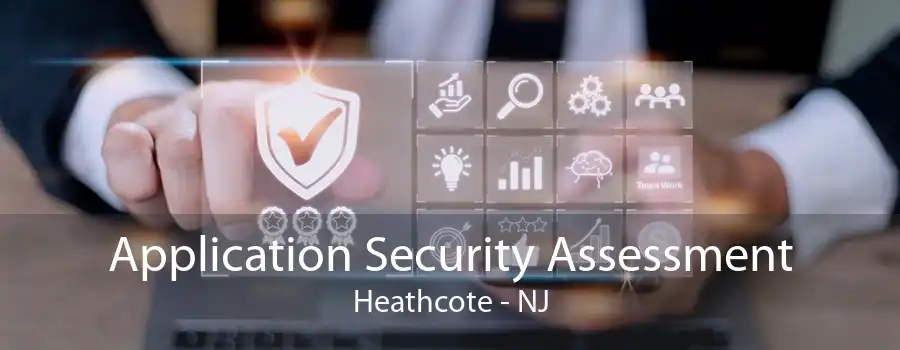 Application Security Assessment Heathcote - NJ