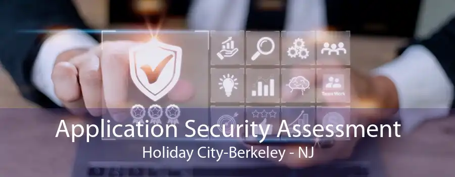 Application Security Assessment Holiday City-Berkeley - NJ