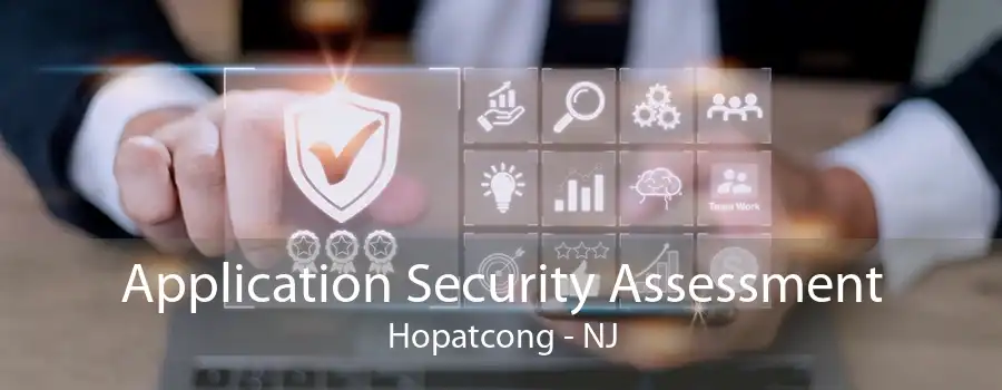 Application Security Assessment Hopatcong - NJ