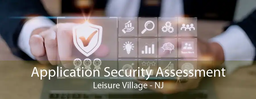 Application Security Assessment Leisure Village - NJ