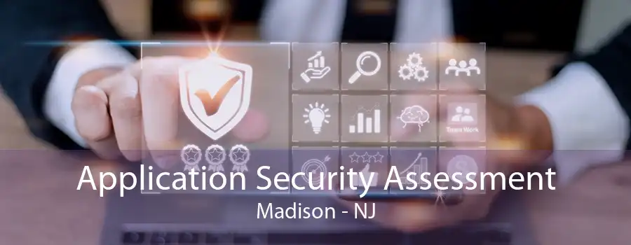 Application Security Assessment Madison - NJ