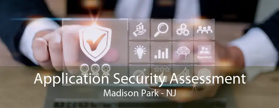 Application Security Assessment Madison Park - NJ