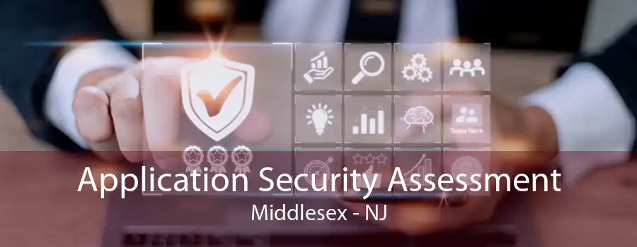 Application Security Assessment Middlesex - NJ