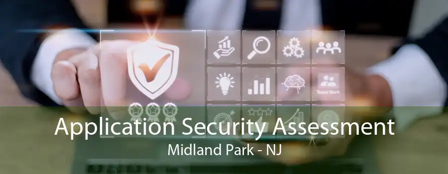 Application Security Assessment Midland Park - NJ