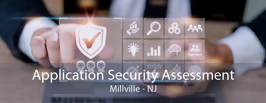 Application Security Assessment Millville - NJ