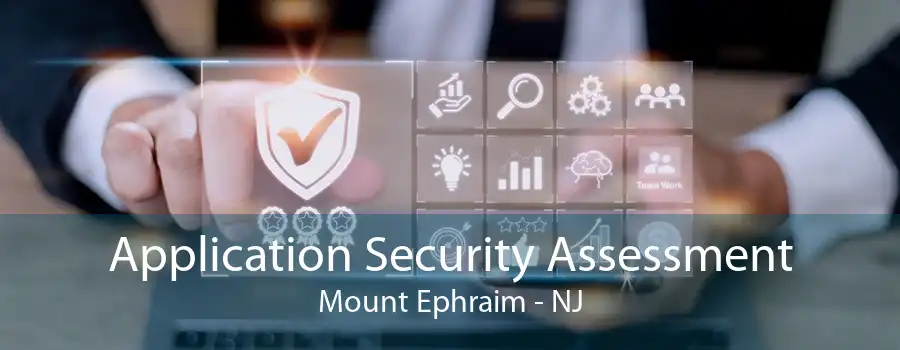Application Security Assessment Mount Ephraim - NJ