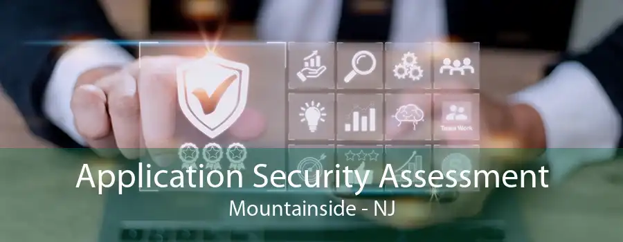 Application Security Assessment Mountainside - NJ