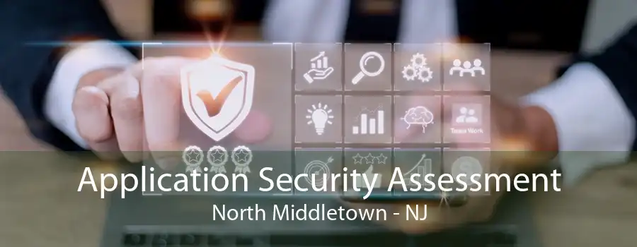 Application Security Assessment North Middletown - NJ