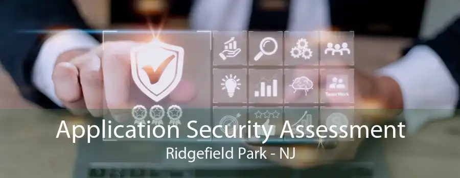 Application Security Assessment Ridgefield Park - NJ