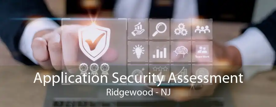 Application Security Assessment Ridgewood - NJ