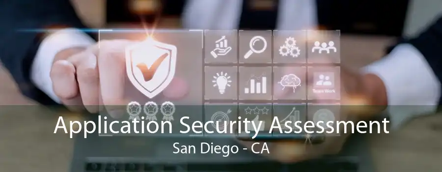 Application Security Assessment San Diego - CA