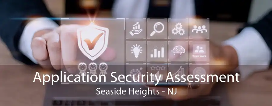 Application Security Assessment Seaside Heights - NJ