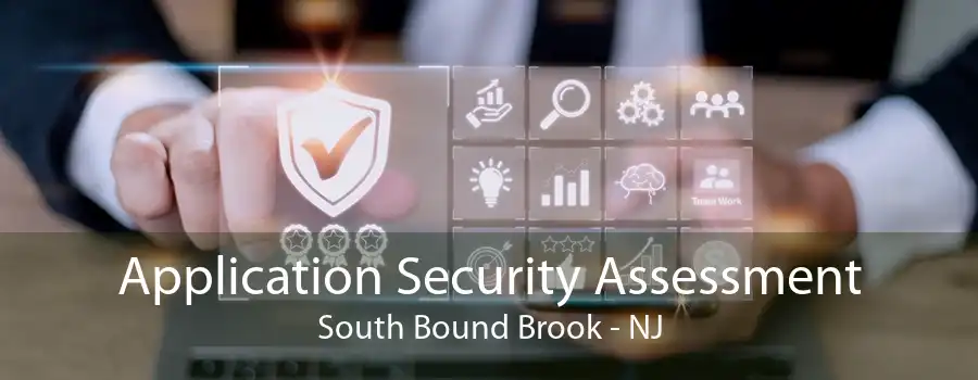 Application Security Assessment South Bound Brook - NJ