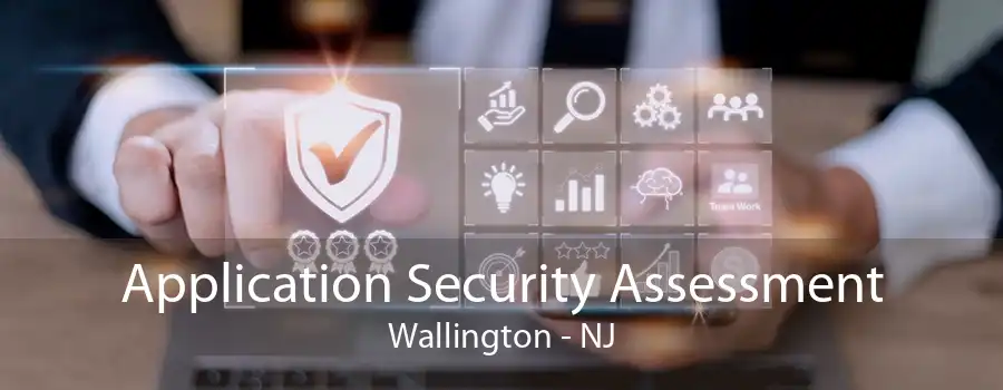 Application Security Assessment Wallington - NJ