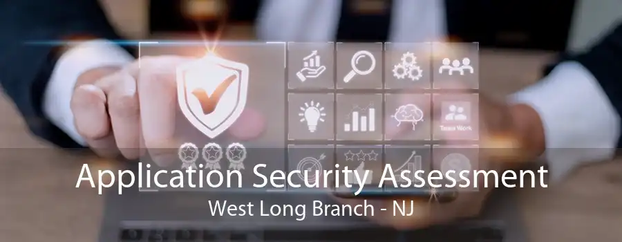 Application Security Assessment West Long Branch - NJ