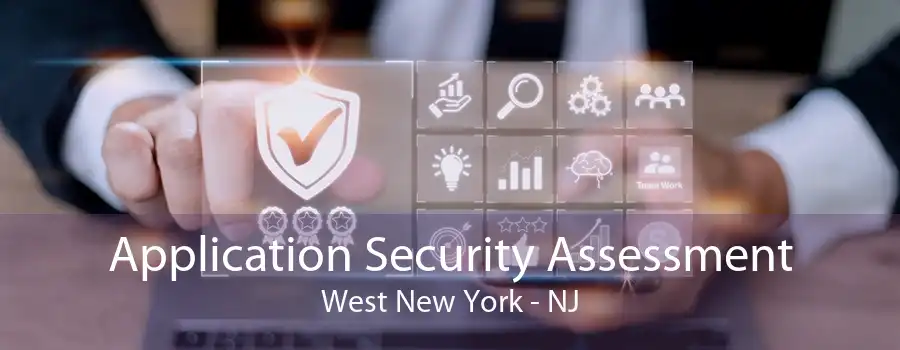 Application Security Assessment West New York - NJ
