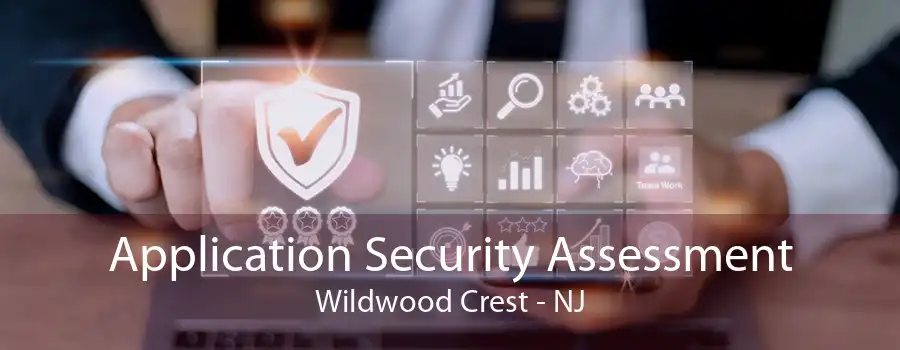 Application Security Assessment Wildwood Crest - NJ