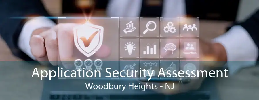 Application Security Assessment Woodbury Heights - NJ