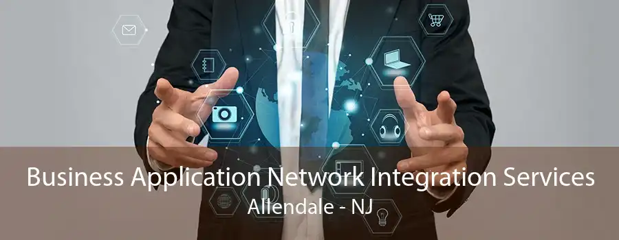 Business Application Network Integration Services Allendale - NJ