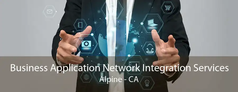 Business Application Network Integration Services Alpine - CA