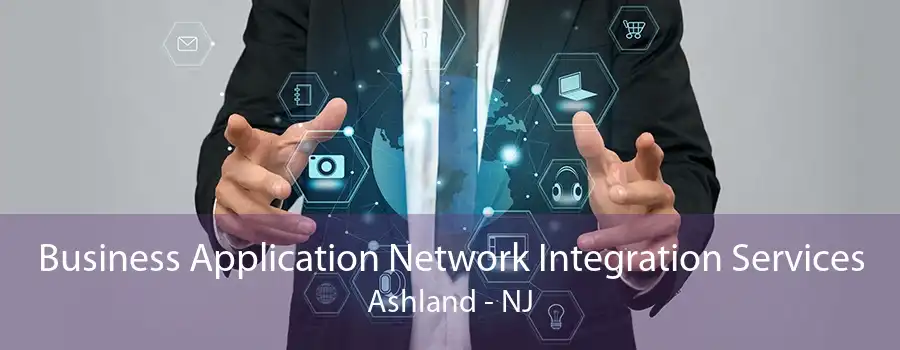 Business Application Network Integration Services Ashland - NJ