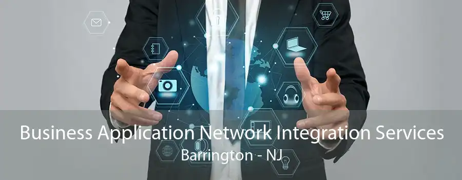 Business Application Network Integration Services Barrington - NJ