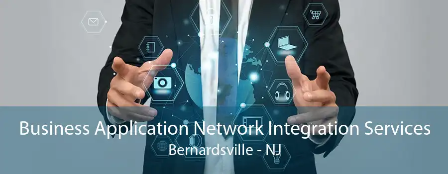 Business Application Network Integration Services Bernardsville - NJ