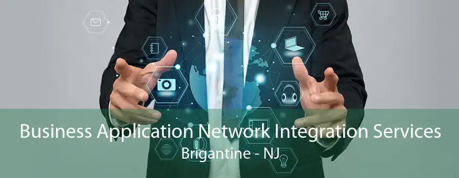 Business Application Network Integration Services Brigantine - NJ