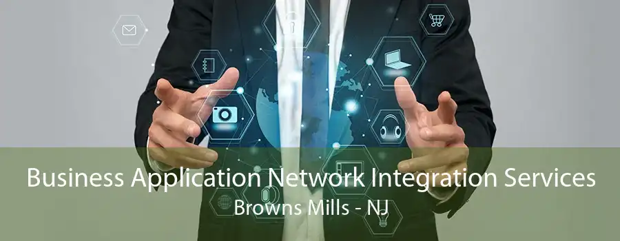 Business Application Network Integration Services Browns Mills - NJ